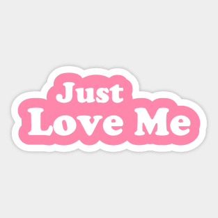 Just Love Me Sticker